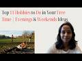Top 11 Hobbies to Do in Your Free Time | Evenings & Weekends Ideas #FreeTimeHobbies