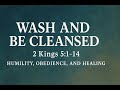 Wash and Be Cleansed (2 Kings 5:1–14) | July 6, 2025 | Humility, Obedience, and Healing