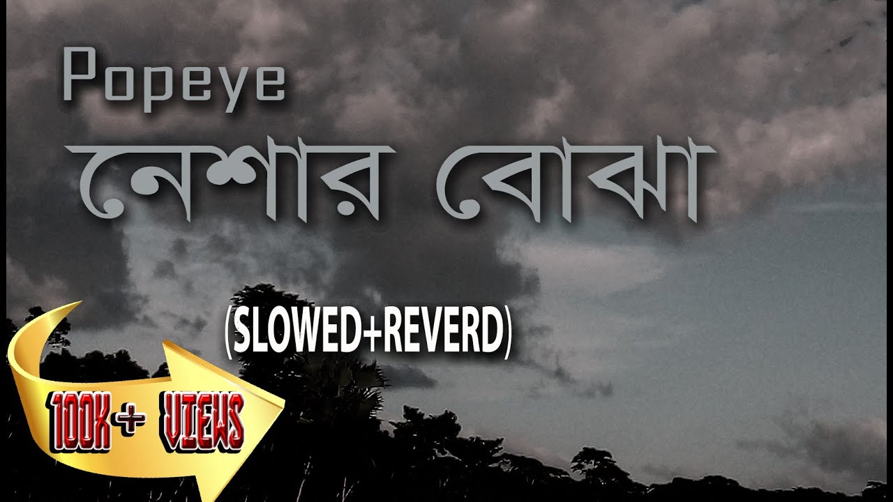 Popeye Bangladesh Neshar Bojha Mr Song Wala Lyrics Slowed popeye-bangladesh-neshar-bojha-mr-song-wala-lyrics-slowed