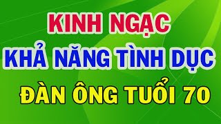 Sự thật kinh ngạc về khả năng tình dục của đàn ông tuổi ngoài 70 - Vạn Điều Hay