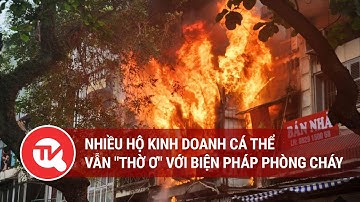 Nhiều hộ kinh doanh cá thể vẫn "thờ ơ" với biện pháp phòng cháy | Truyền hình Quốc hội Việt Nam