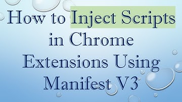 How to Inject Scripts in Chrome Extensions Using Manifest V3