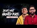 Delhis most haunted place ft triggeredinsaan     km e210