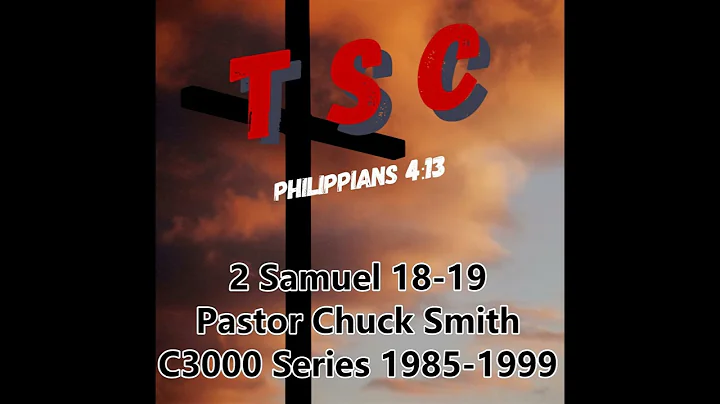 009 2 Samuel 18-19 | Pastor Chuck Smith | 1985-1999 C3000 Series