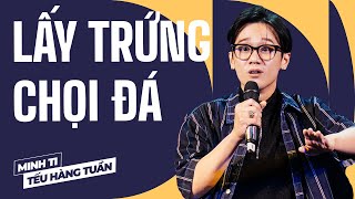 Lấy Trứng Chọi Đá - Minh Ti Saigon Tếu Hài Độc Thoại