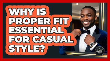 Why Is Proper Fit Essential For Casual Style? - The Sharp Dressed Gent