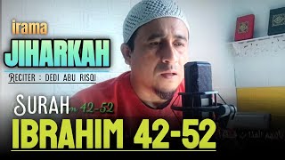 IRAMA JIHARKAH Surah ibrahim 42-52