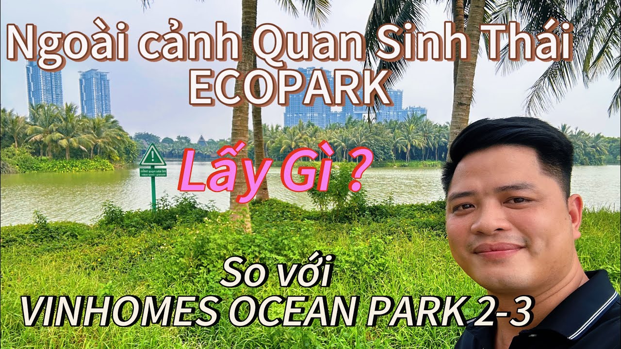 NGOÀI CẢNH QUAN SINH THÁI ECOPARK LẤY GÌ SO VỚI VINHOMES OCP2-3