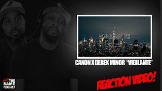 Canon &amp; Derek Minor "Vigilante" (Reaction Video)