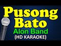 PUSONG BATO - Alon Band (HD Karaoke)