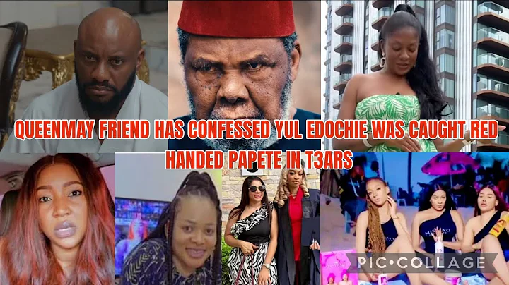 W0RST HAS HAPPENED QUEENMAY FRIEND HAS CONFESSED YUL EDOCHIE WAS CAUGHT RED HANDED PAPETE IN T3ARS