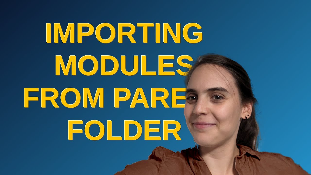 Importing modules from parent folder - YouTube