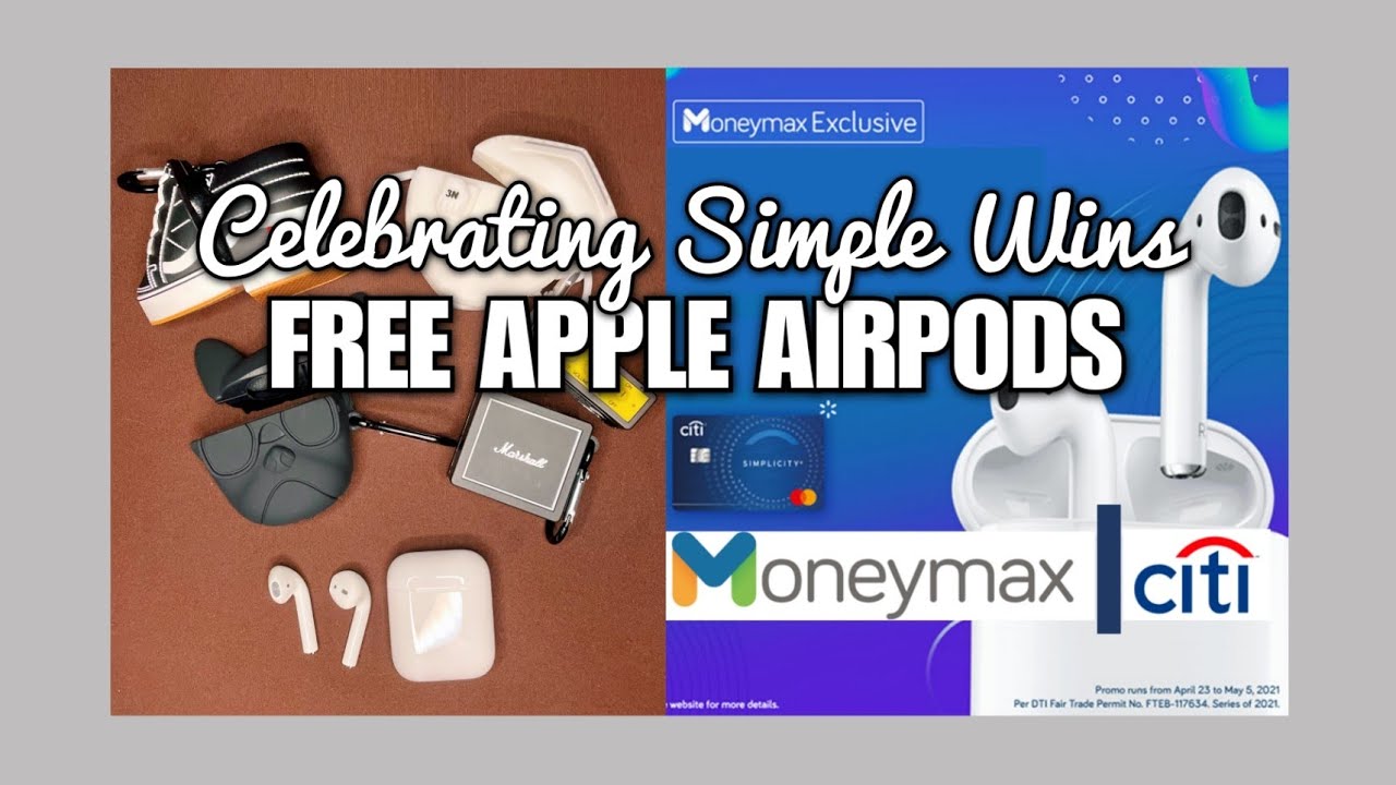 Celebrating Simple Wins Moneymax Citi Free Apple Airpods Promo Youtube