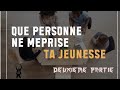 Que Personne ne meprise ta Jeunessse deuxieme 2