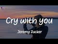 Cry with you - Jeremy Zucker (Lyrics)