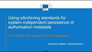 Webinar 1 Using eArchiving standards for system-independent storage of authorisation metadata