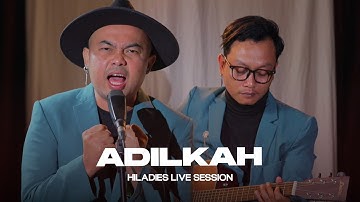 HILADIES - ADILKAH (LIVE SESSION)