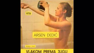 Video thumbnail of "Arsen Dedic - Vlakom prema jugu - (Audio 1981) HD"