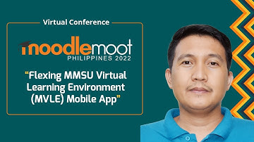 MoodlemootPH22: Flexing MMSU Virtual Learning Environment (MVLE) Mobile App