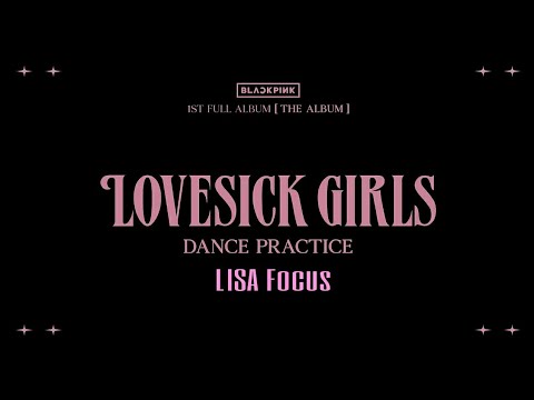 BLACKPINK - 'Lovesick Girls' Dance Practice (LISA focus)