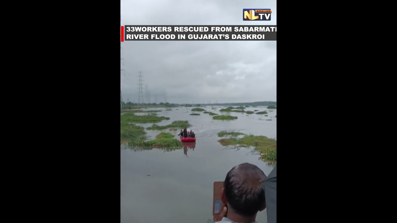 33 WORKERS RESCUED FROM SABARMATI RIVER FLOOD IN GUJARAT’S DASKROI