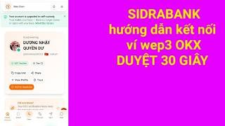 Hướng dẫn kết nối SIDRA BANK, với ví web3 OKX ,duyệt ✅30 giây