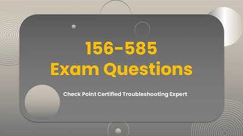 CCTE 156-585 Exam Questions - Check Point Certified Troubleshooting Expert