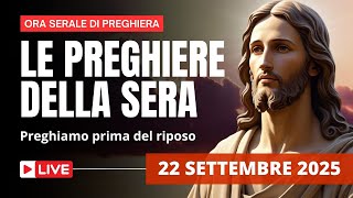 Le Preghiere della Sera di oggi 22 Settembre 2025 - Lunedì della XXV settimana del T. O.
