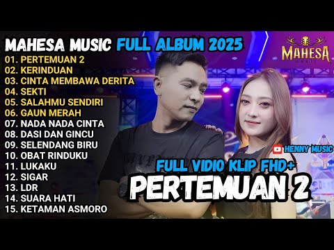 PERTEMUAN 2 - KERINDUAN - CINTA MEMBAWA DERITA - MAHESA MUSIC TERBARU 2025 FULL ALBUM