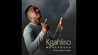 Ke bona lerato le mohau - Kgahliso Mphephuka