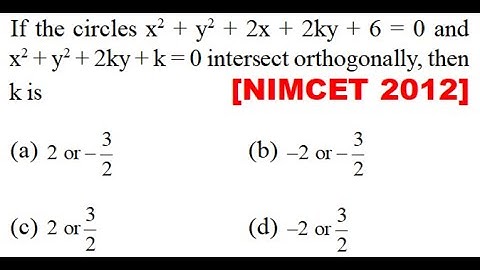 If the circles x2 + y2 + 2x + 2ky + 6 = 0 and x2 + y2 + 2ky + k = 0 intersect