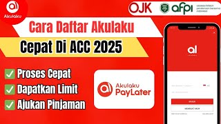 Cara Daftar Akulaku Terbaru 2025 | Cara Daftar Akulaku  Agar Cepat di ACC