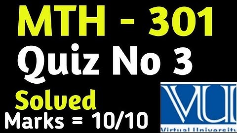 MTH - 301 | Quiz No 3 | Solved Quiz Vu 2023 | Vu solved Quiz 2023 |