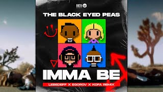 The Black Eyed Peas - Imma Be (Lebedeff x Egorov x KOFA Radio Remix) Resimi