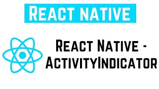 React Native Tutorial - React Native - ActivityIndicator