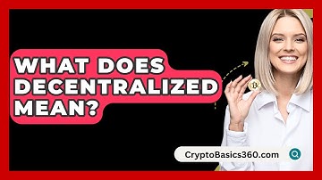 What Does Decentralized Mean? - CryptoBasics360.com