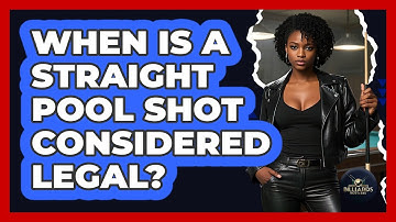 When Is A Straight Pool Shot Considered Legal? - Billiards Hustlers