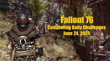 Fallout 76 Completing Daily Challenges For June 24, 2024 Quick Easy Guide - Double Score Weekend