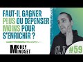 Fautil gagner plus ou dpenser moins pour senrichir 