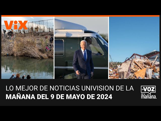 Lo mejor de Noticias Univision de la mañana | jueves 9 de mayo de 2024