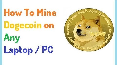 How to Mine Dogecoin? Step by Step  on any laptop / PC (2021)