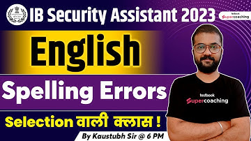 Spelling Error | IB Security Assistant English Classes 2023 | Top 20 Error Questions | Kaustubh Sir