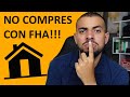 DEBERIA COMPRAR CON PRESTAMO FHA? GRANDES PROBLEMAS!!!