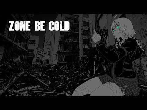 【カフェ野ゾンビ子】ZONE BE COLD （オリジナル）【勝手にイメージソング】