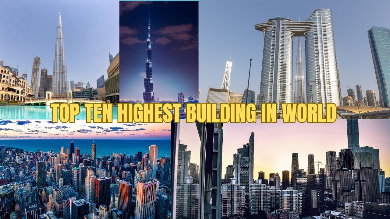 The Top Ten Highest Buildings in the World. YouTube