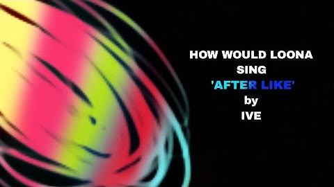 HOW WOULD LOONA SING 