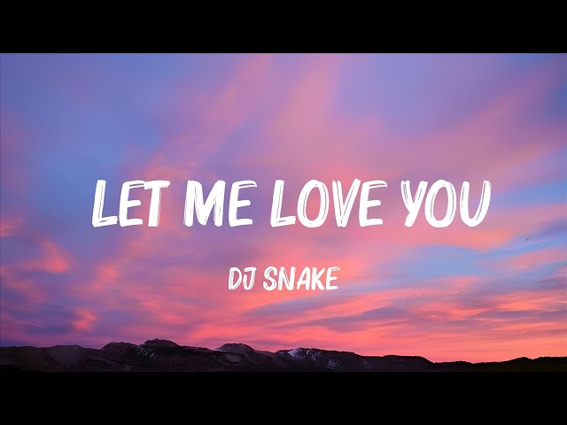 DJ Snake – Let Me Love You Lyrics