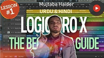 Logic Pro X Beginners Tutorial -Urdu Hindi An Introduction to Music Production