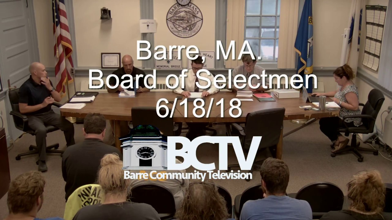 Barre, MA. Board of Selectmen Meeting 6/18/18 YouTube