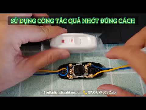 Video LƯU Ý QUAN TRỌNG khi sử dụng công tắc quả nhót, công... - youtube